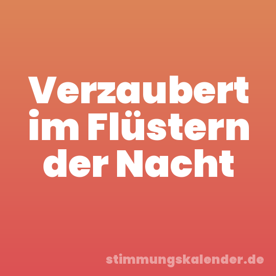 Verzaubert im Flüstern der Nacht