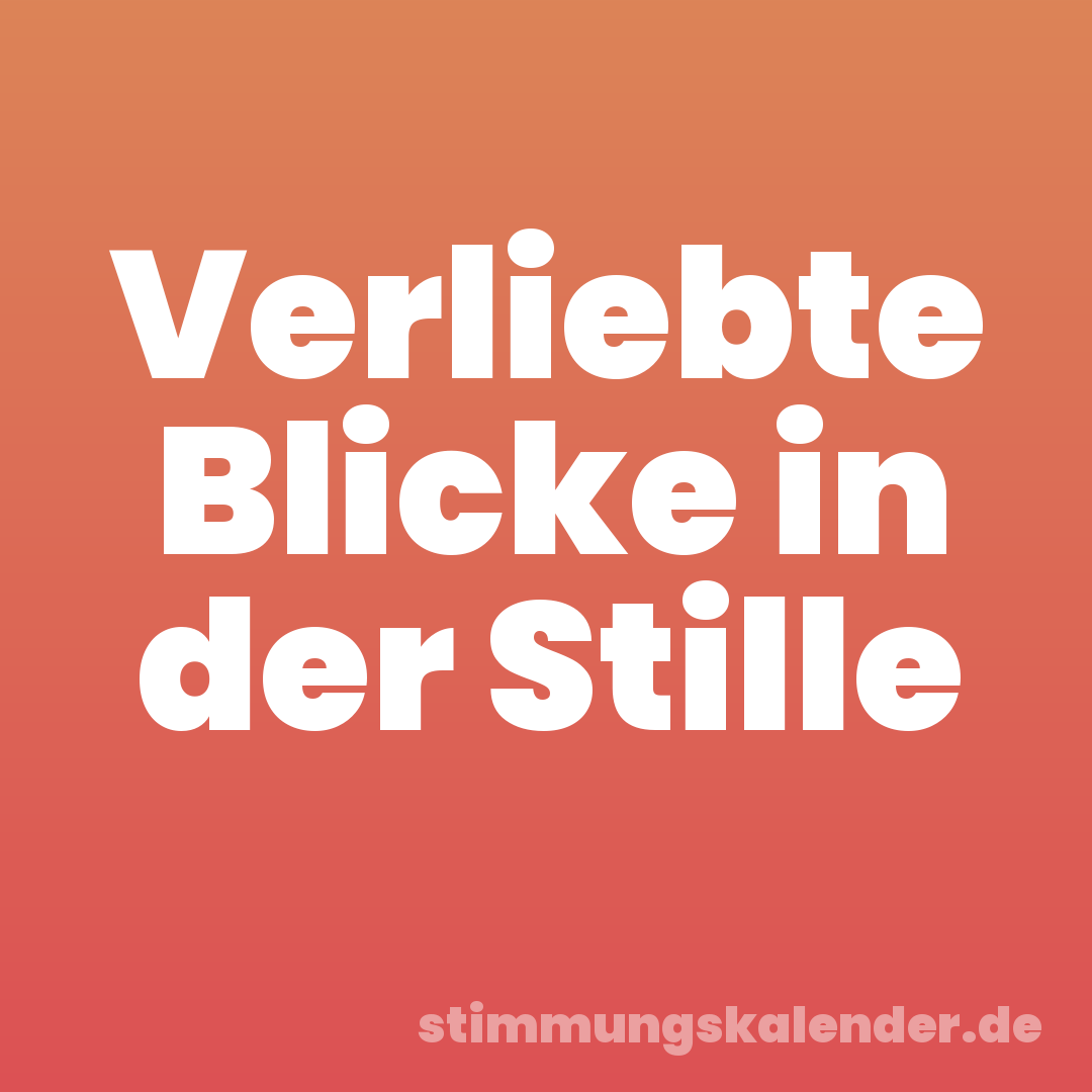 Verliebte Blicke in der Stille