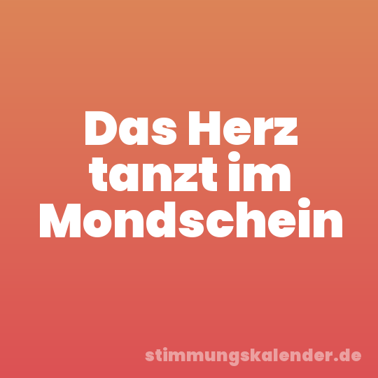 Das Herz tanzt im Mondschein