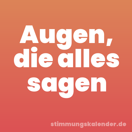 Augen, die alles sagen