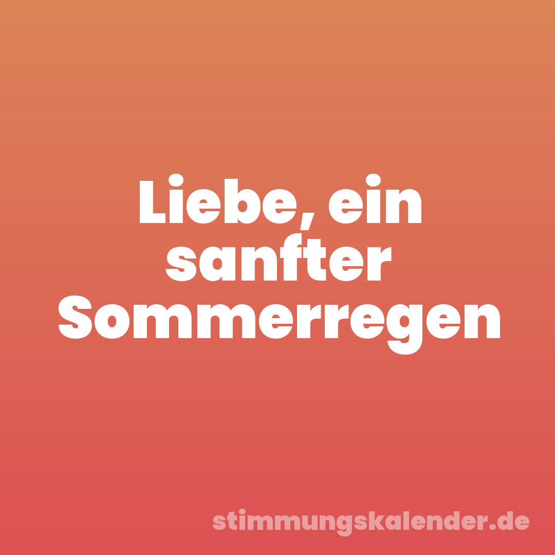 Liebe, ein sanfter Sommerregen