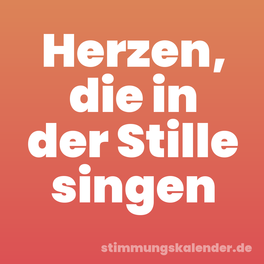 Herzen, die in der Stille singen