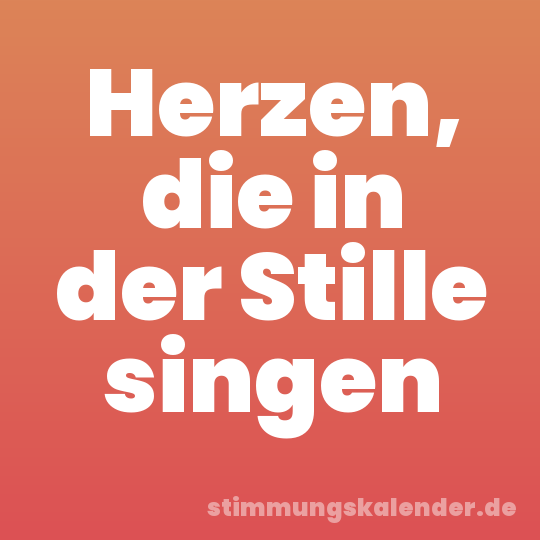 Herzen, die in der Stille singen