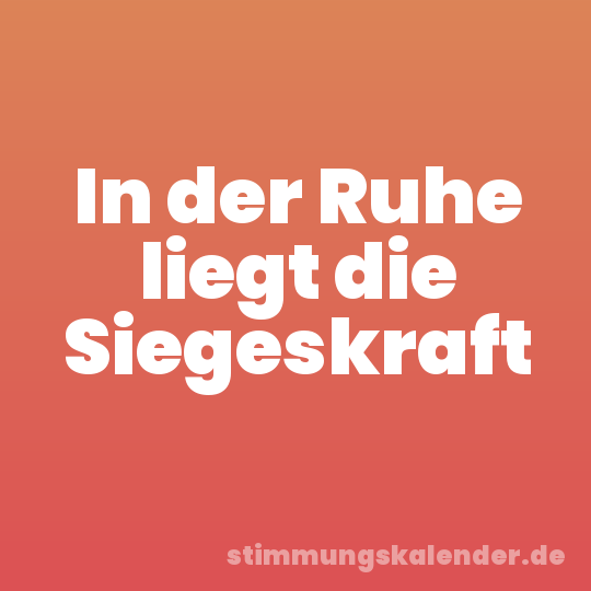 In der Ruhe liegt die Siegeskraft