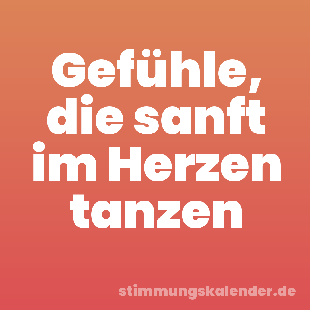 Gefühle, die sanft im Herzen tanzen