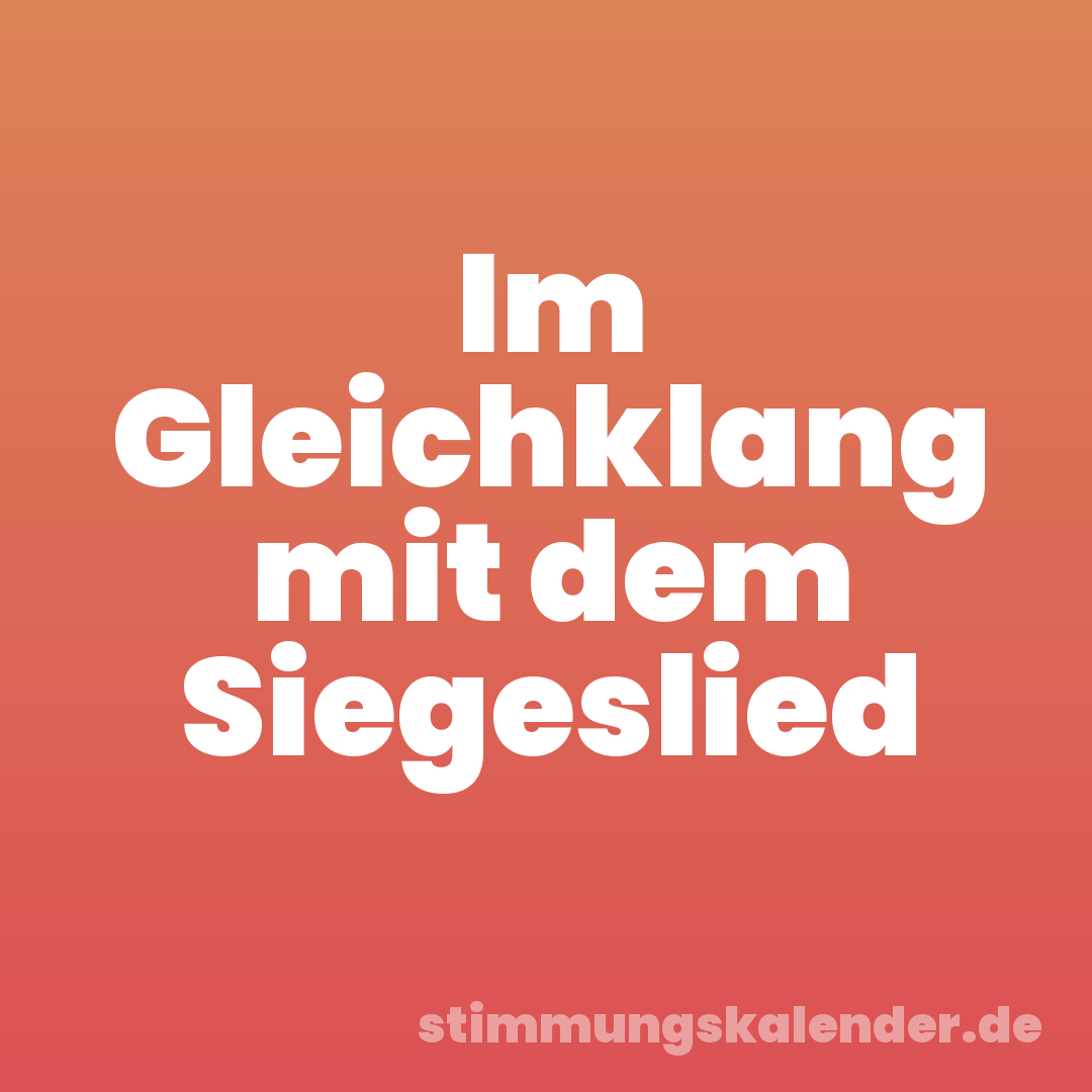 Im Gleichklang mit dem Siegeslied