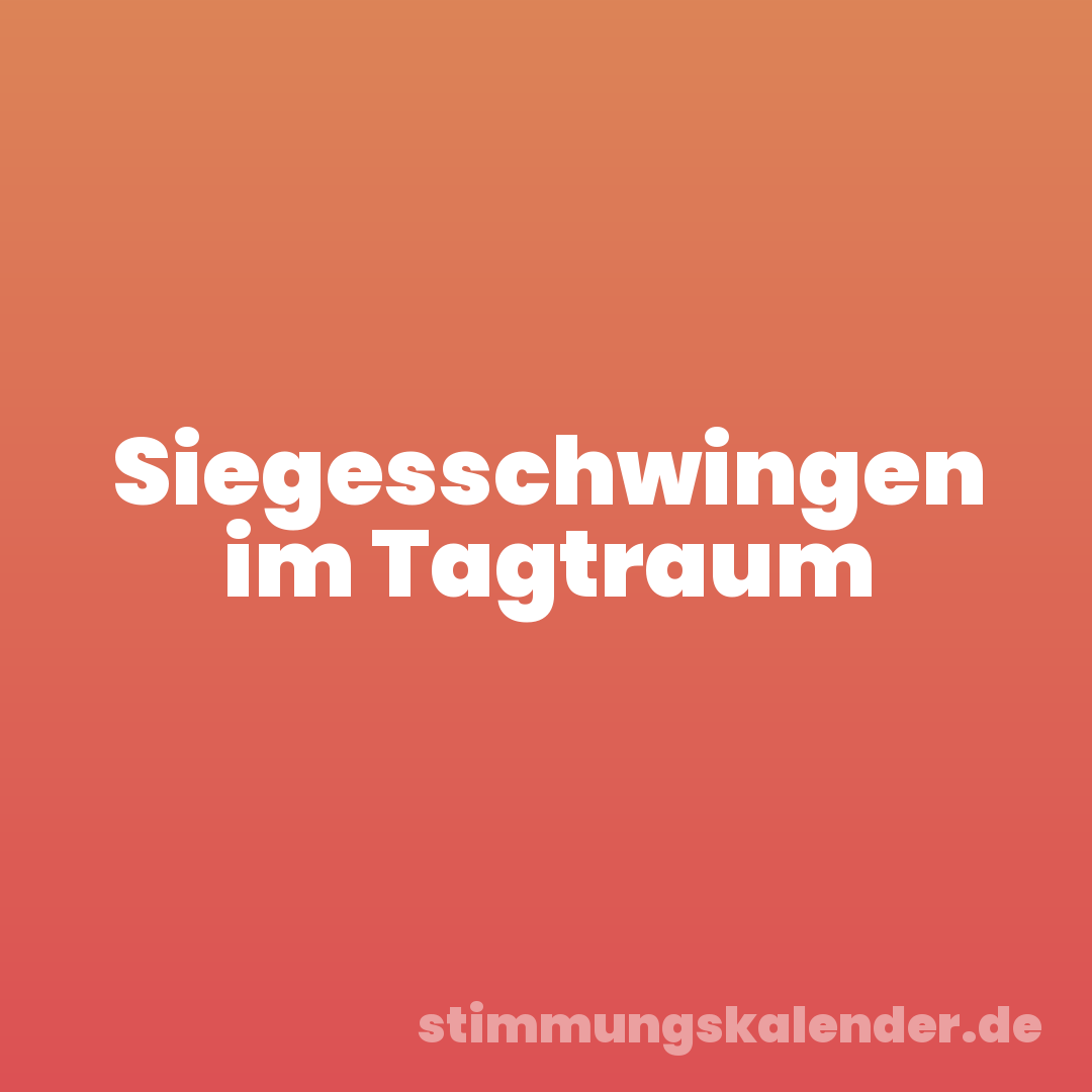Siegesschwingen im Tagtraum