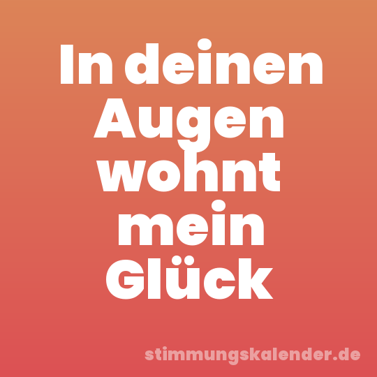 In deinen Augen wohnt mein Glück