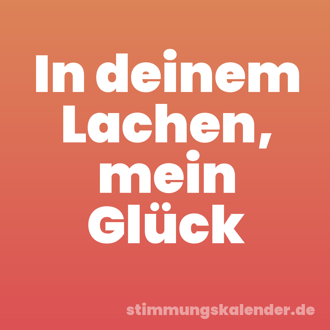 In deinem Lachen, mein Glück