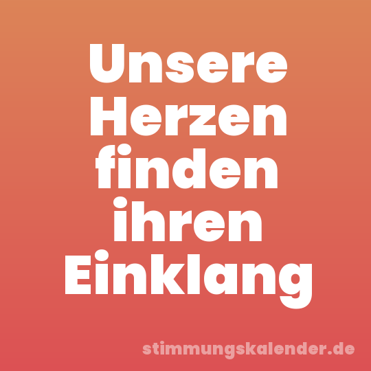Unsere Herzen finden ihren Einklang
