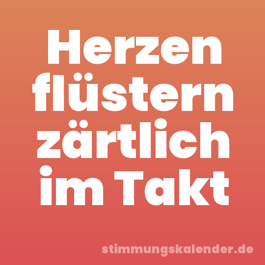 Herzen flüstern zärtlich im Takt