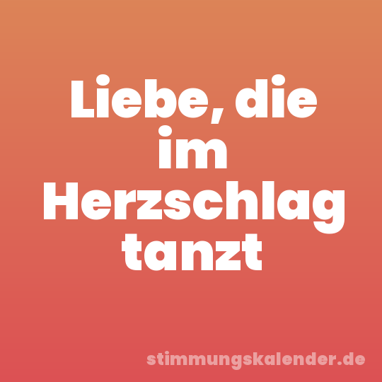 Liebe, die im Herzschlag tanzt