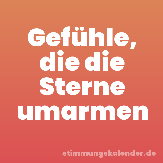 Gefühle, die die Sterne umarmen