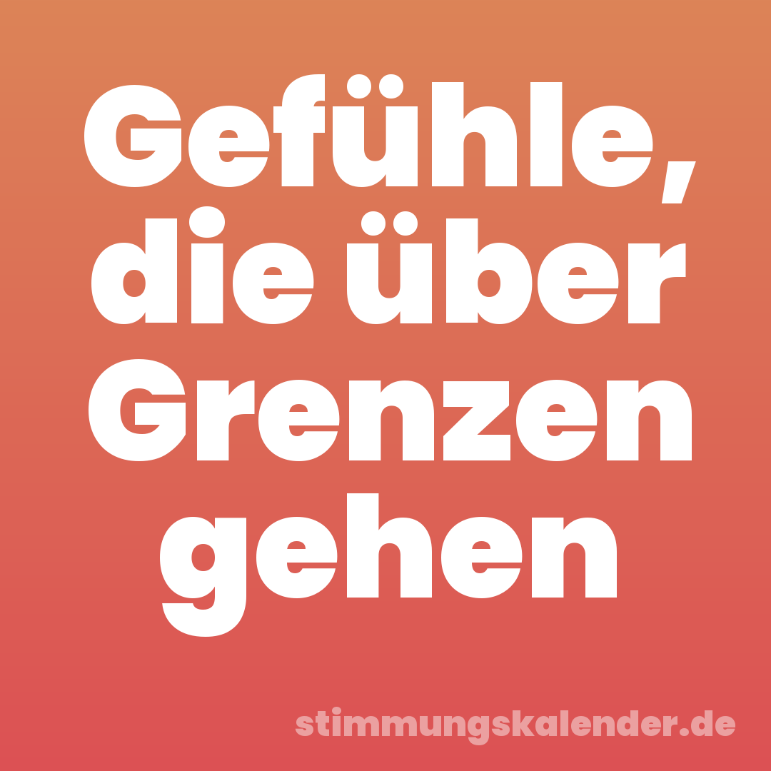 Gefühle, die über Grenzen gehen
