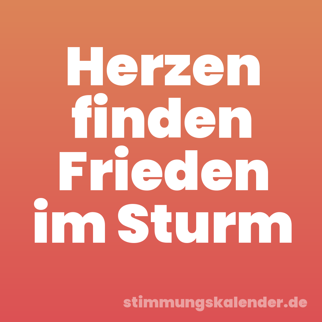 Herzen finden Frieden im Sturm