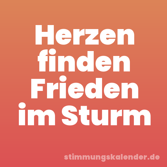 Herzen finden Frieden im Sturm