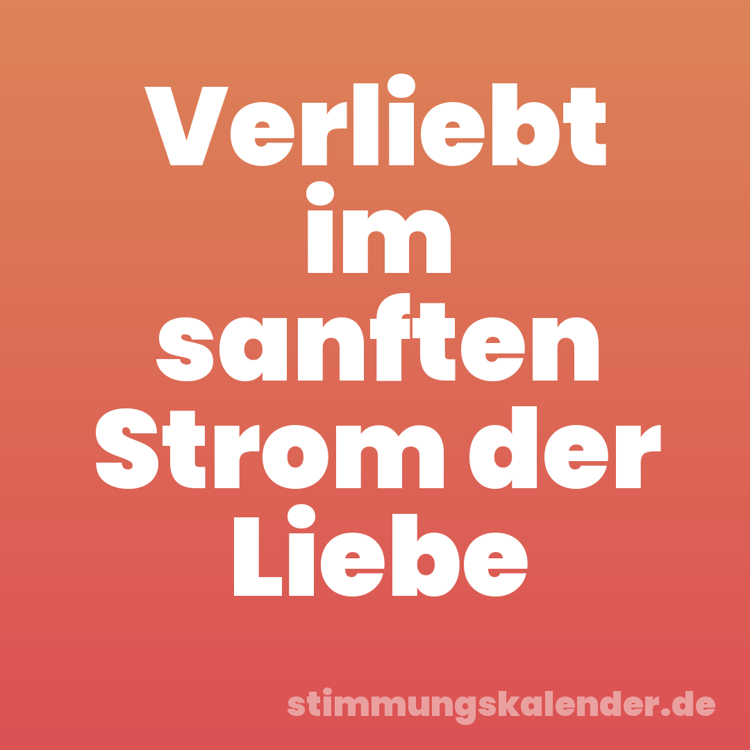 Verliebt im sanften Strom der Liebe