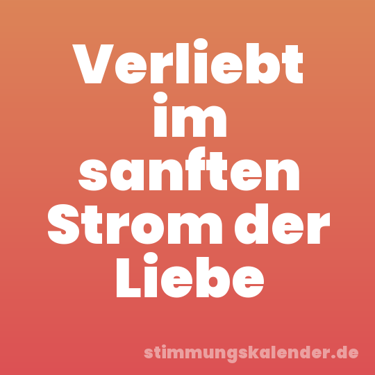Verliebt im sanften Strom der Liebe