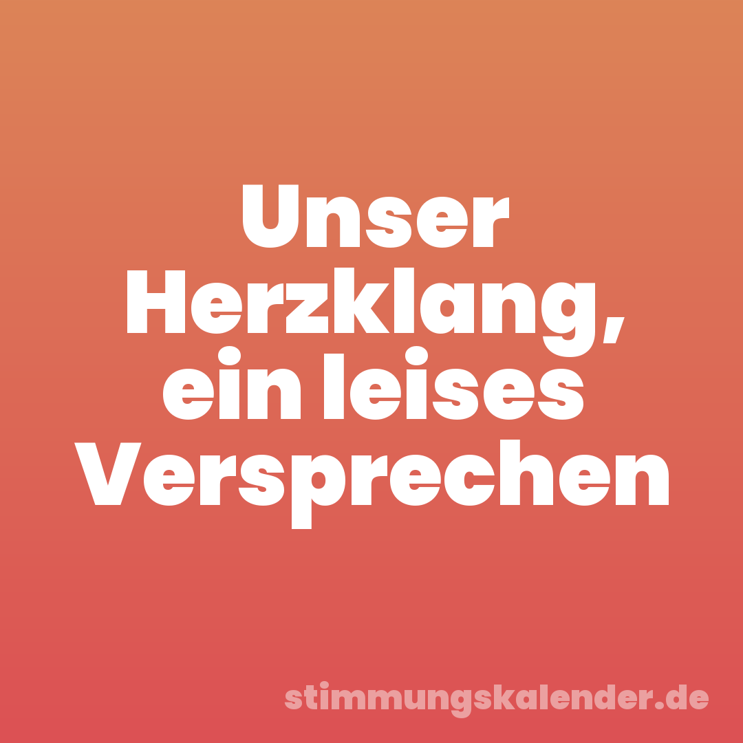 Unser Herzklang, ein leises Versprechen