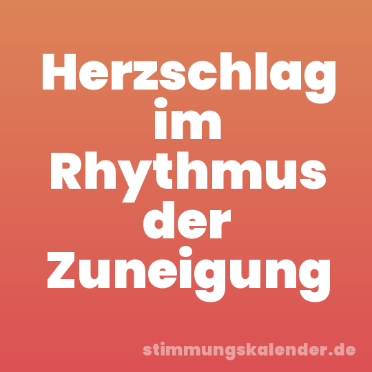 Herzschlag im Rhythmus der Zuneigung