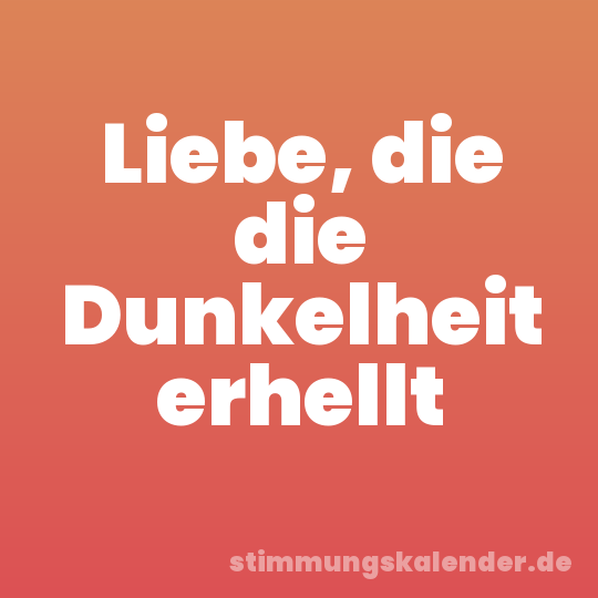 Liebe, die die Dunkelheit erhellt