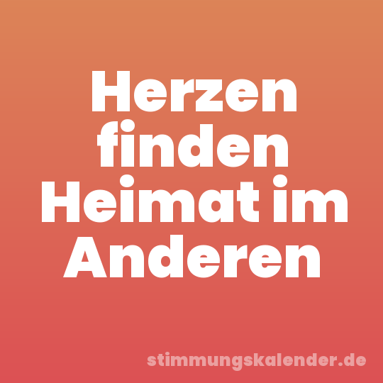 Herzen finden Heimat im Anderen
