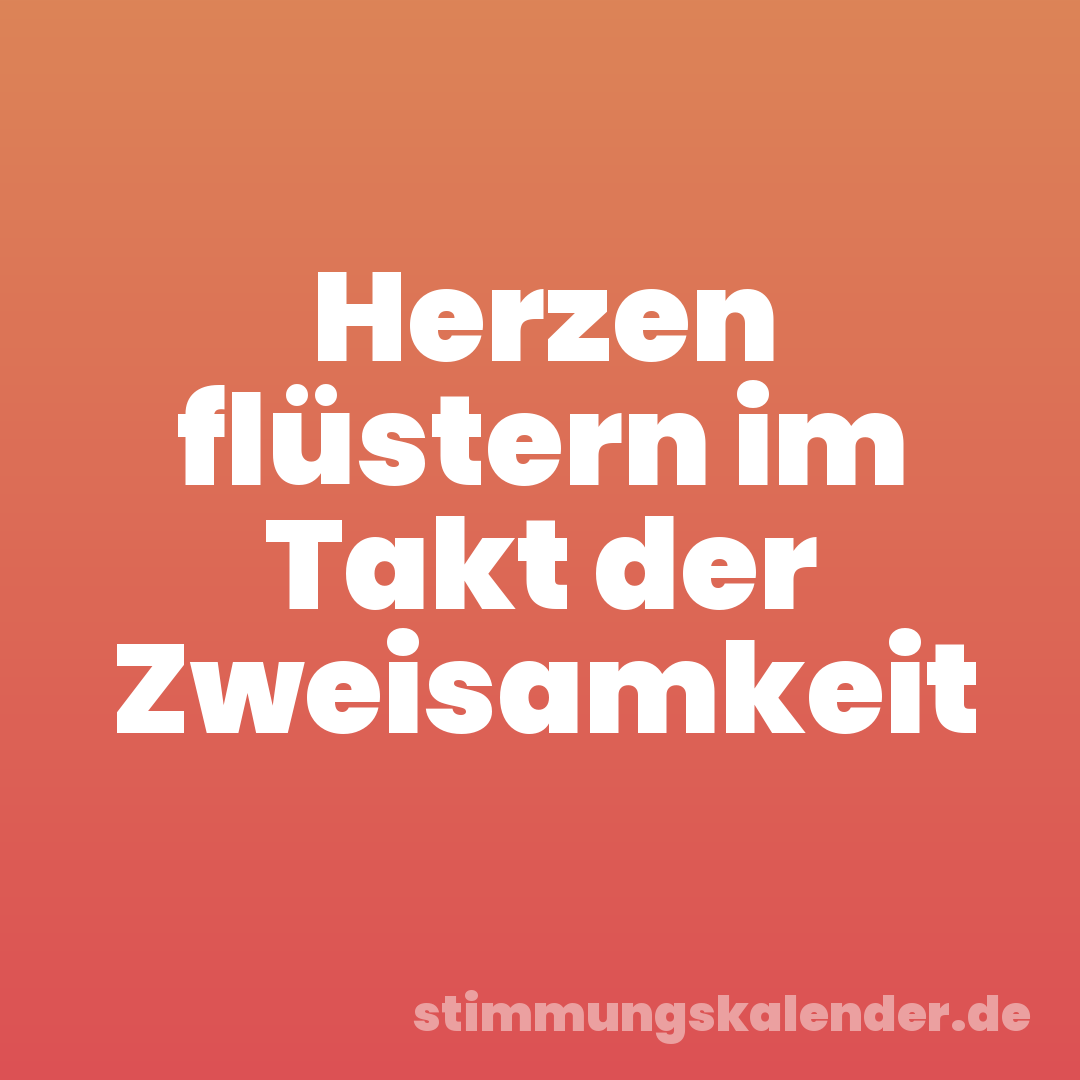 Herzen flüstern im Takt der Zweisamkeit