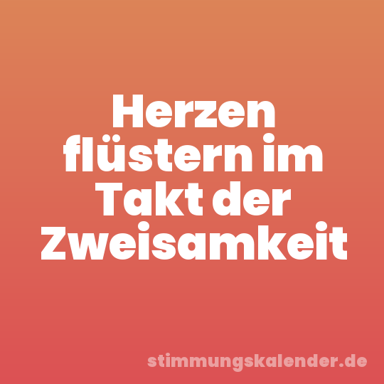 Herzen flüstern im Takt der Zweisamkeit
