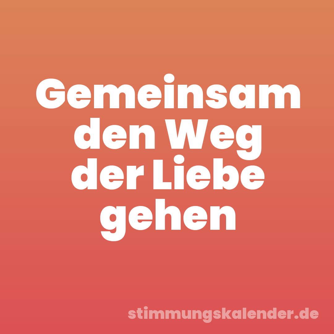 Gemeinsam den Weg der Liebe gehen