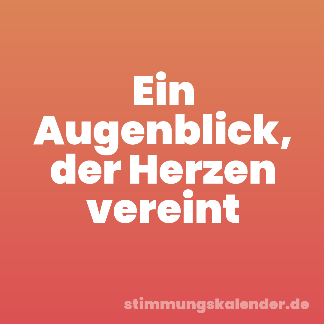 Ein Augenblick, der Herzen vereint