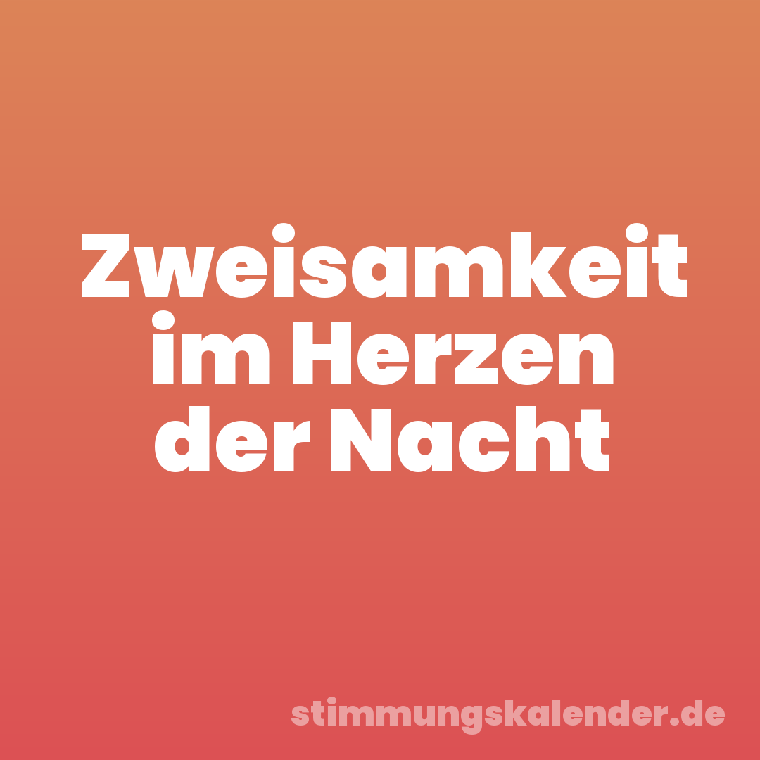 Zweisamkeit im Herzen der Nacht