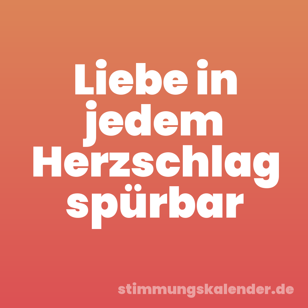 Liebe in jedem Herzschlag spürbar