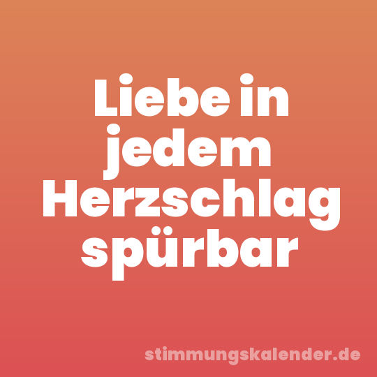 Liebe in jedem Herzschlag spürbar