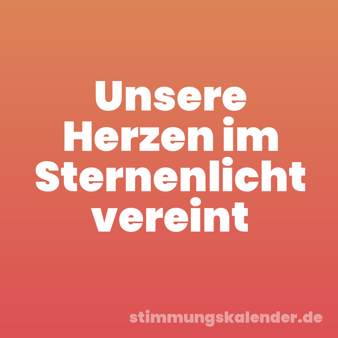 Unsere Herzen im Sternenlicht vereint