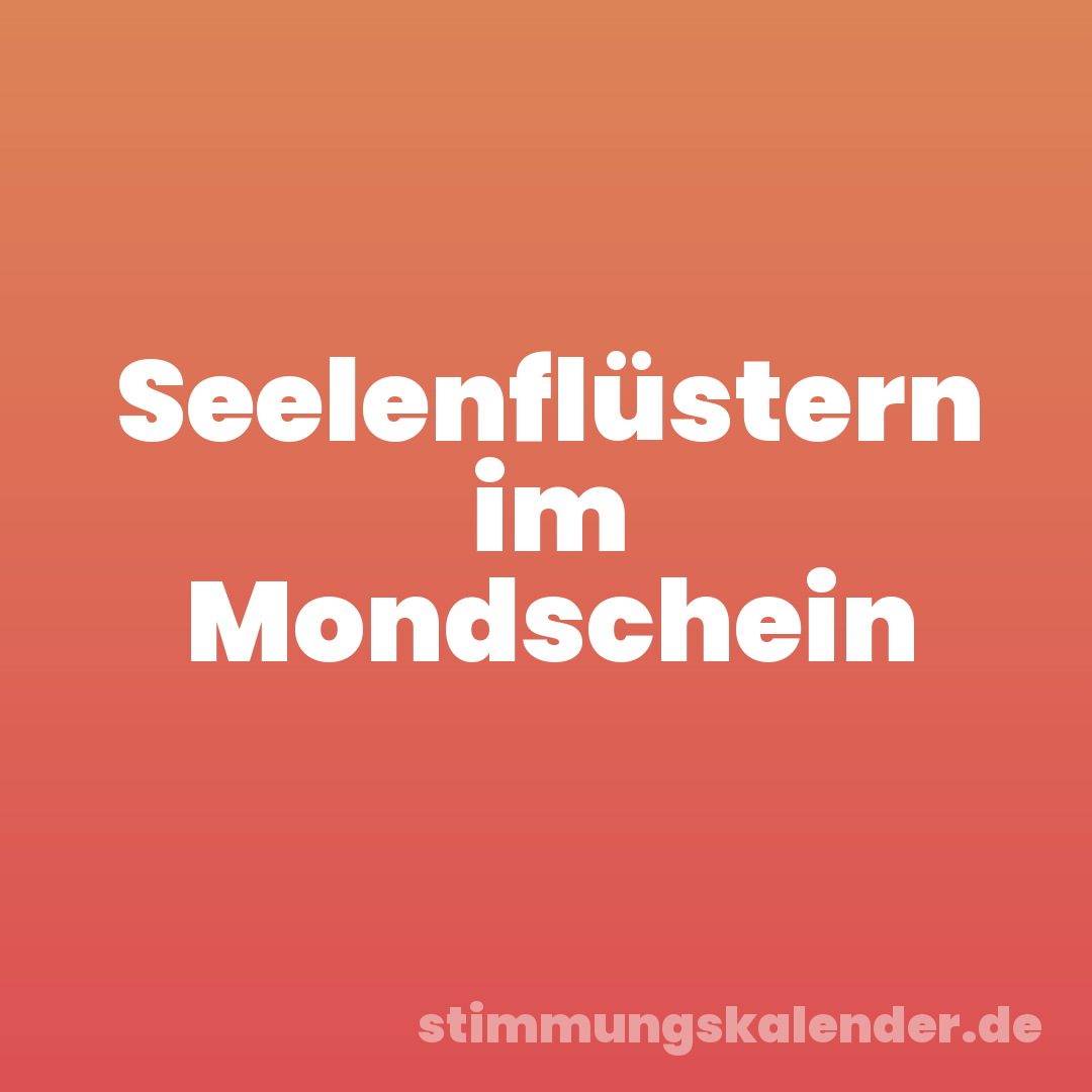 Seelenflüstern im Mondschein