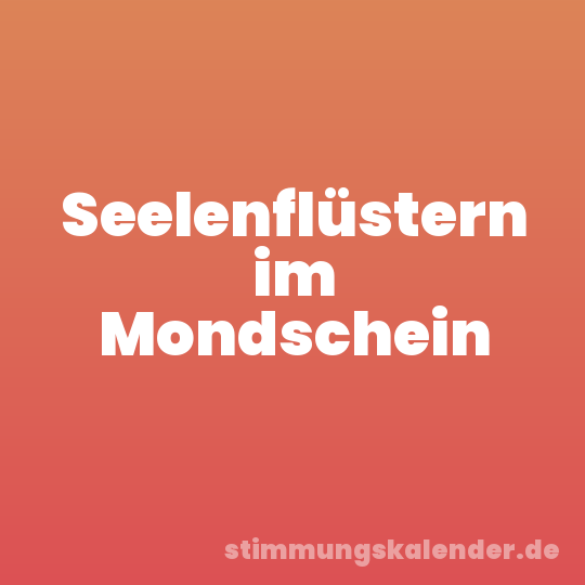 Seelenflüstern im Mondschein