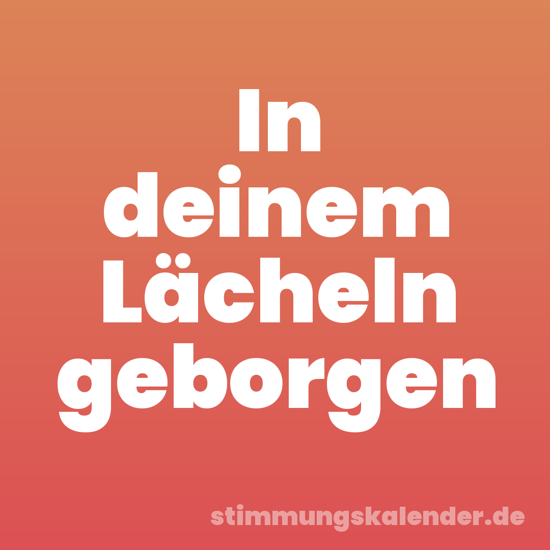 In deinem Lächeln geborgen