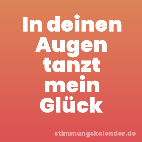 In deinen Augen tanzt mein Glück