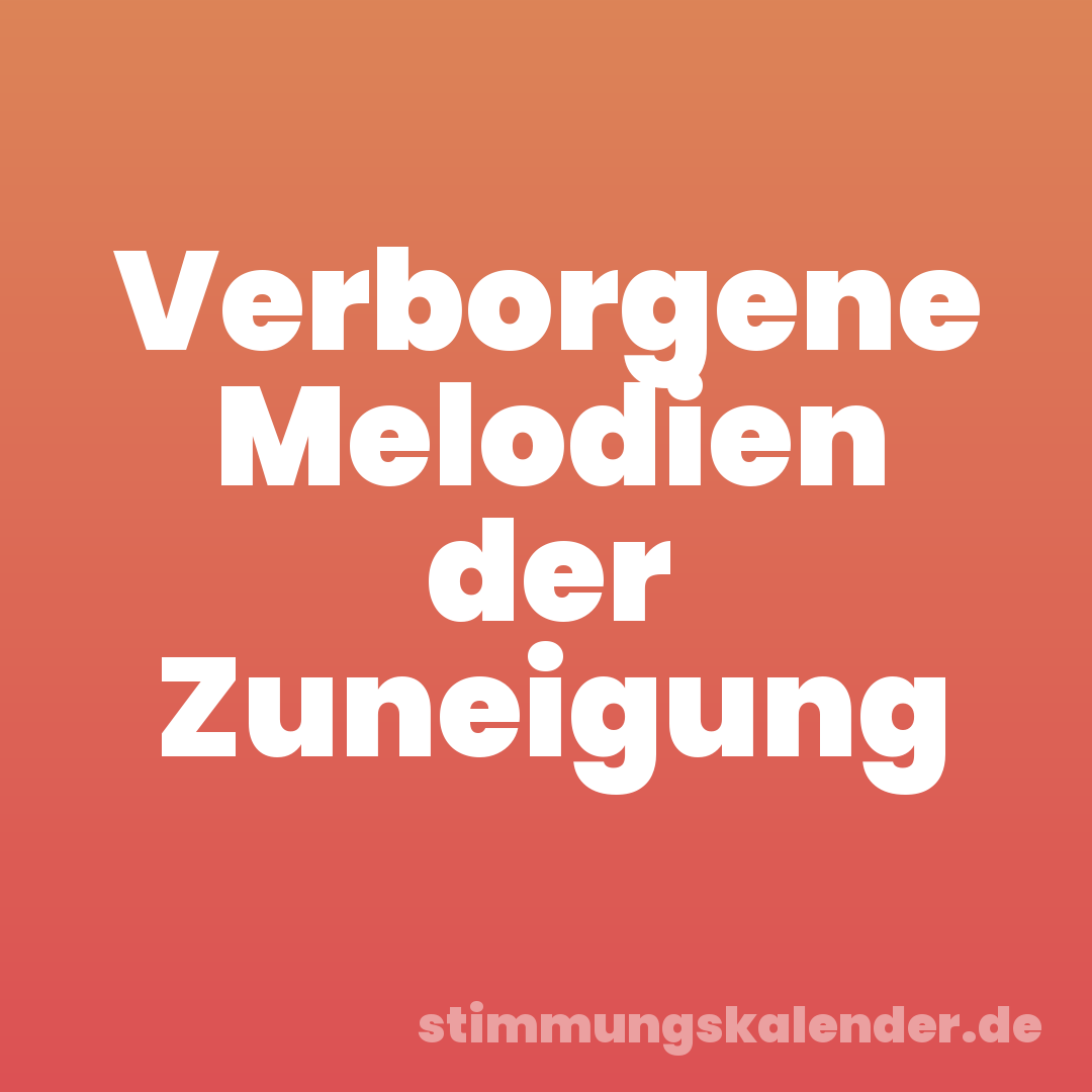 Verborgene Melodien der Zuneigung