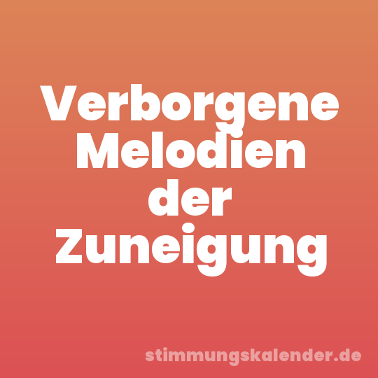 Verborgene Melodien der Zuneigung