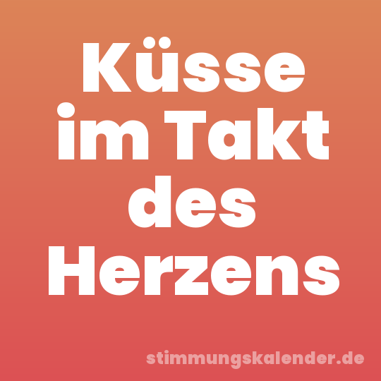 Küsse im Takt des Herzens