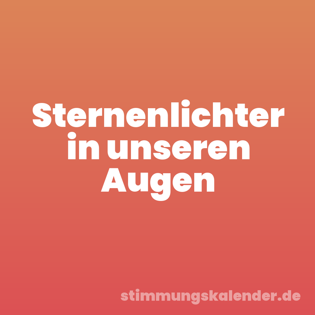 Sternenlichter in unseren Augen