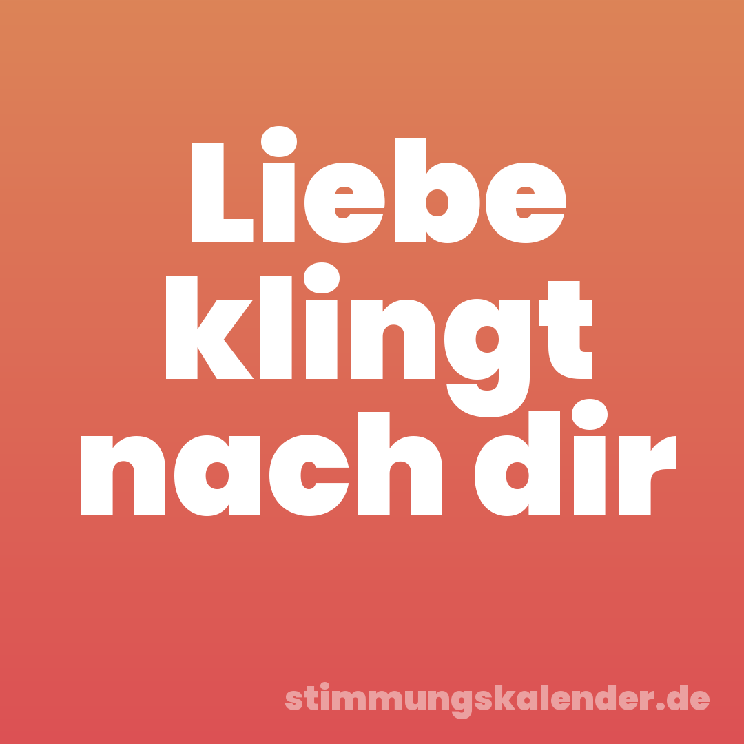 Liebe klingt nach dir