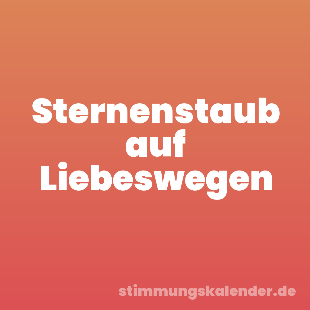 Sternenstaub auf Liebeswegen