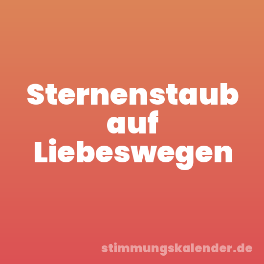 Sternenstaub auf Liebeswegen