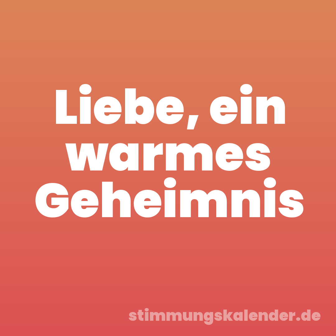 Liebe, ein warmes Geheimnis