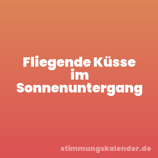 Fliegende Küsse im Sonnenuntergang