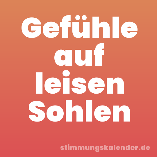 Gefühle auf leisen Sohlen