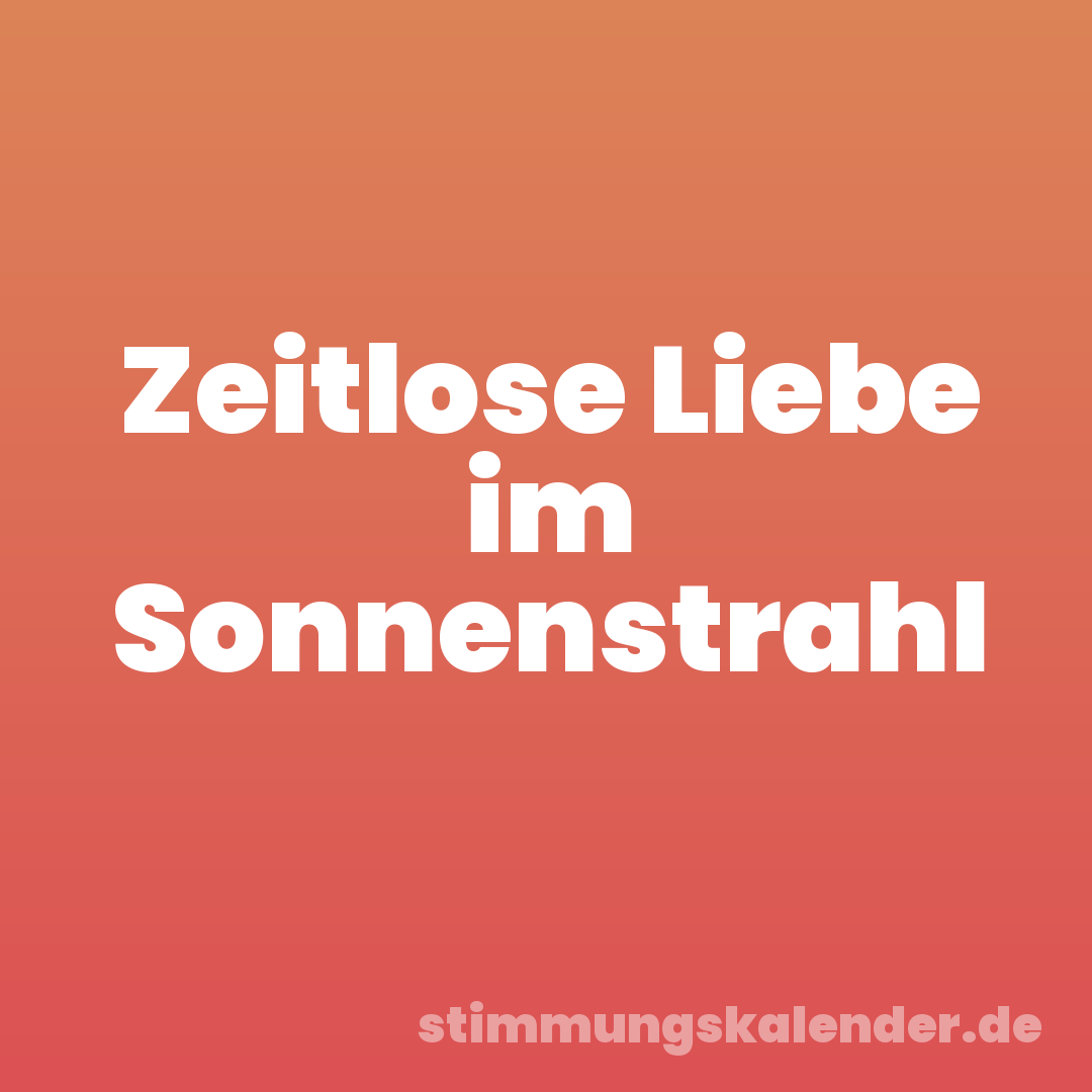 Zeitlose Liebe im Sonnenstrahl