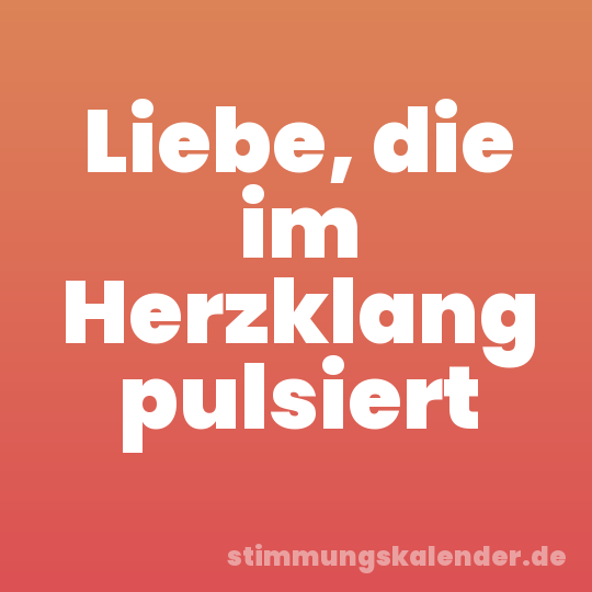 Liebe, die im Herzklang pulsiert